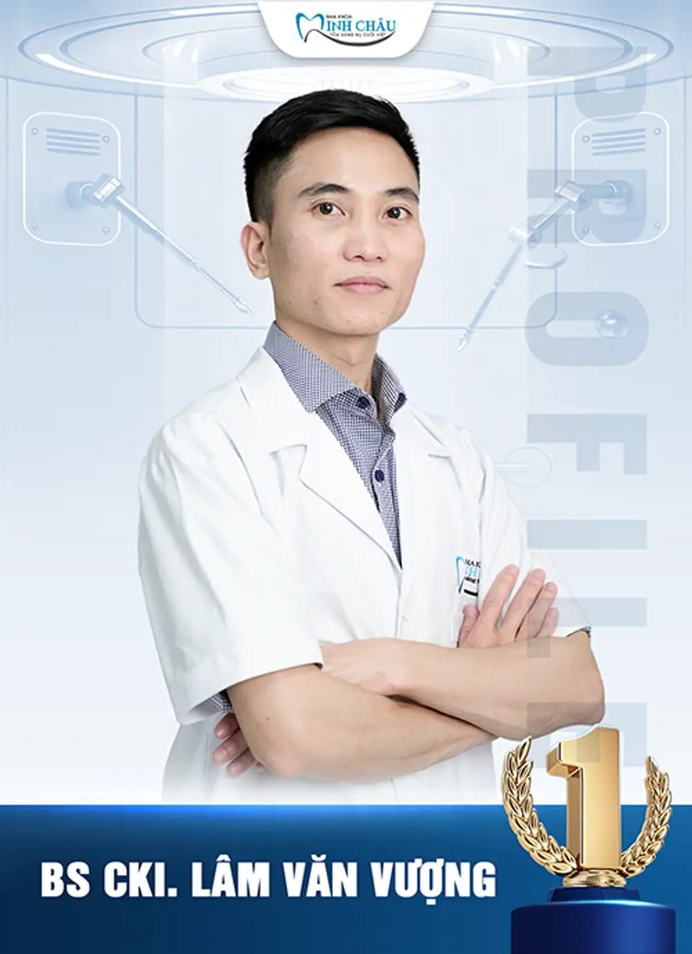 Bác sĩ Lâm Văn Vượng có chuyên môn cao tại Nha khoa Minh Châu