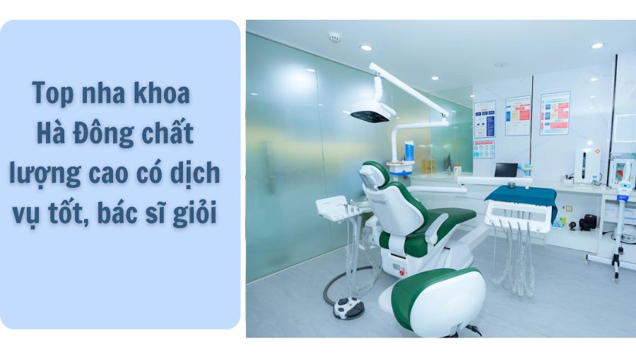 Nha khoa ở Hà Đông ngày càng khẳng định vị thế khi trở thành lựa chọn hàng đầu của nhiều khách hàng