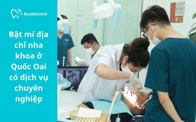 Bật mí địa chỉ nha khoa ở Quốc Oai có dịch vụ chuyên nghiệp