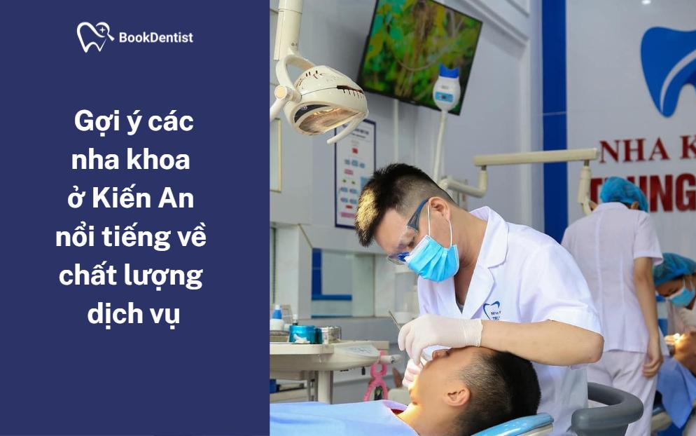 Nha khoa ở Kiến An ngày càng phát triển cả về quy mô lẫn chất lượng